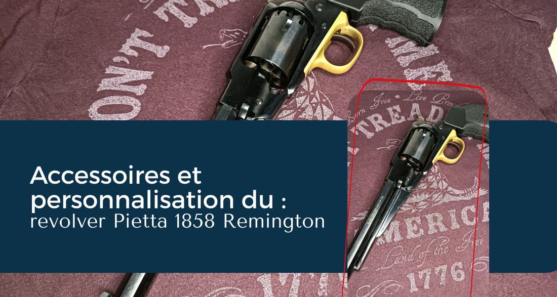 Accessoires et personnalisation du revolver Pietta 1858 Remington